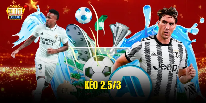 Kèo 2.5/3