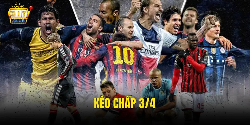 Kèo Chấp 3/4