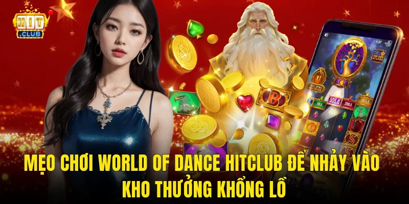 Mẹo Chơi World Of Dance Hitclub Để Nhảy Vào Kho Thưởng Khổng Lồ