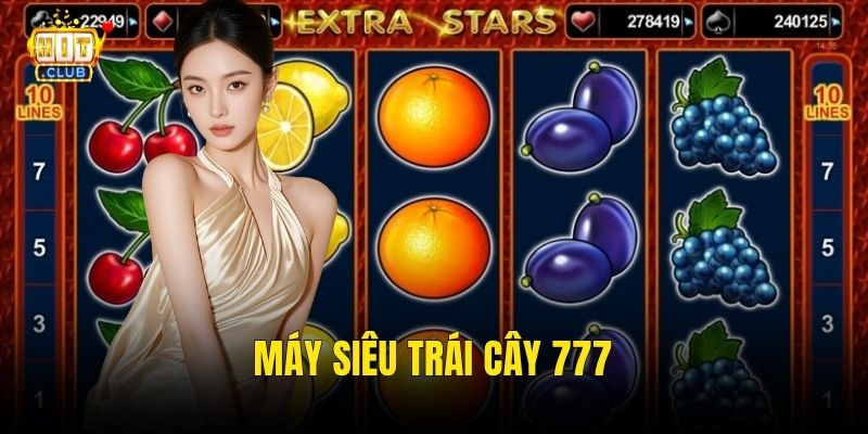 Máy Siêu Trái Cây 777
