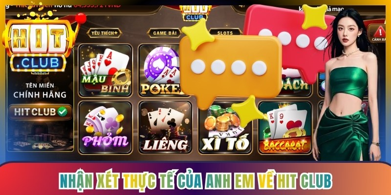 Nhận xét thực tế của anh em về Hit Club