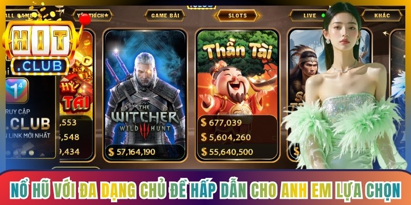 Nổ hũ với đa dạng chủ đề hấp dẫn cho anh em lựa chọn