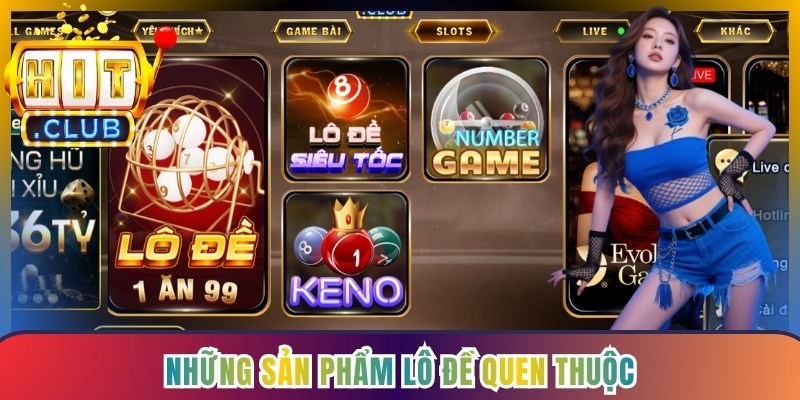 Những sản phẩm lô đề quen thuộc và ăn khách nhất thị trường hiện nay